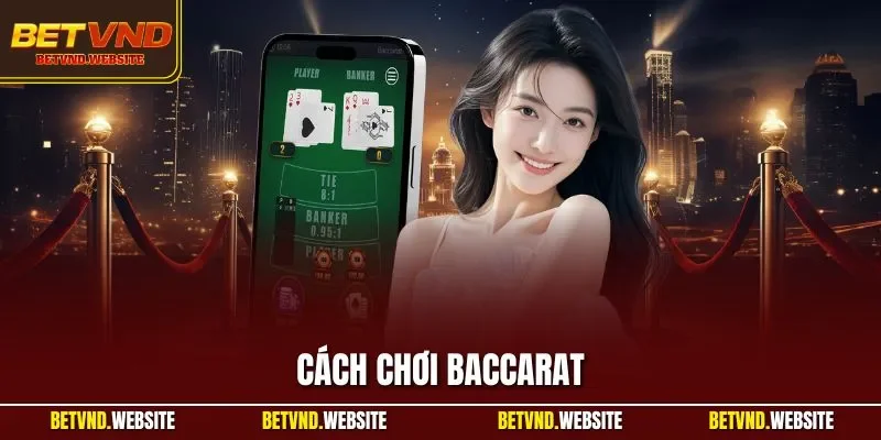 Cách chơi Baccarat