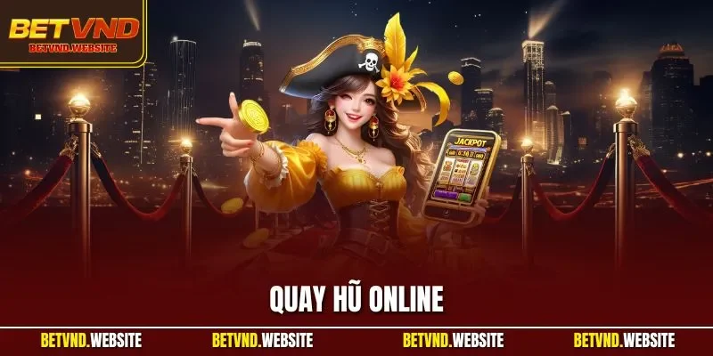 Quay hũ online
