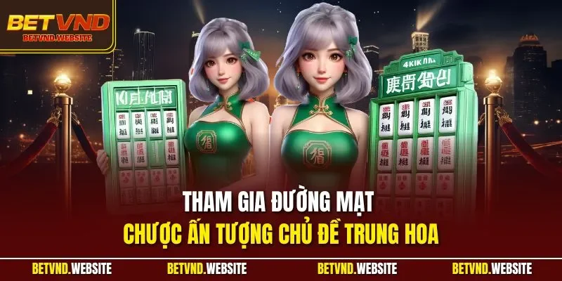 Tham gia đường mạt chược ấn tượng chủ đề trung hoa