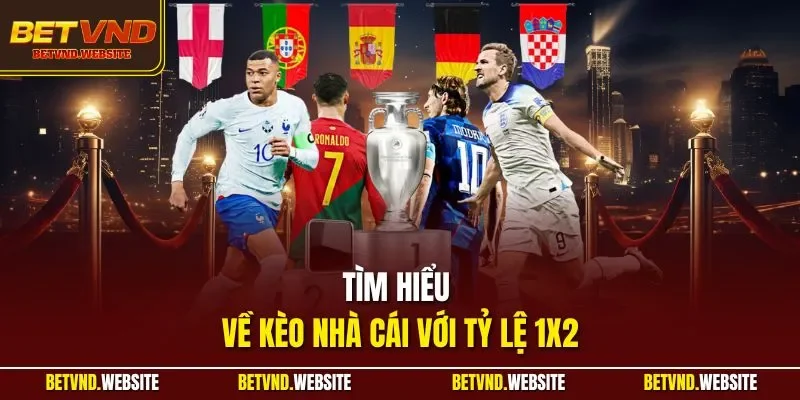 Tìm hiểu về kèo nhà cái với tỷ lệ 1x2